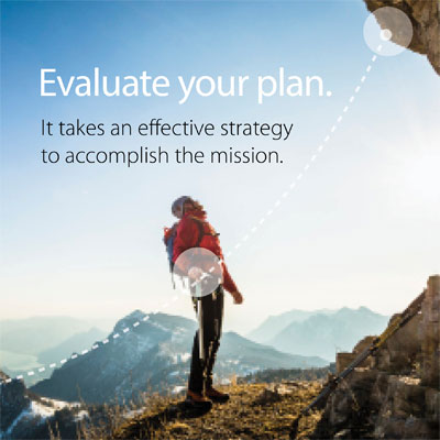 Someone standing on a mountain’s edge looks up at the end of a dotted line added to a photo with the text “Evaluate your plan. It takes an effective strategy to accomplish the mission.”